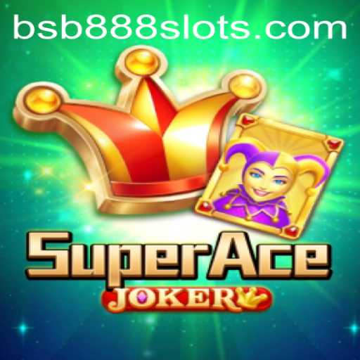 Discover the Exciting World of SuperAceJoker with bsb888: A Complete Guide